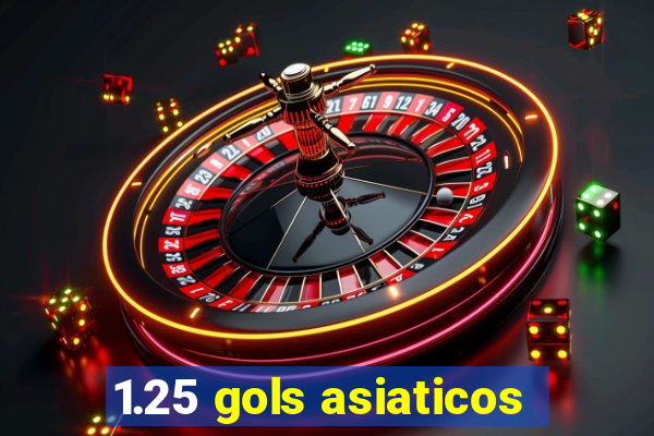 1.25 gols asiaticos